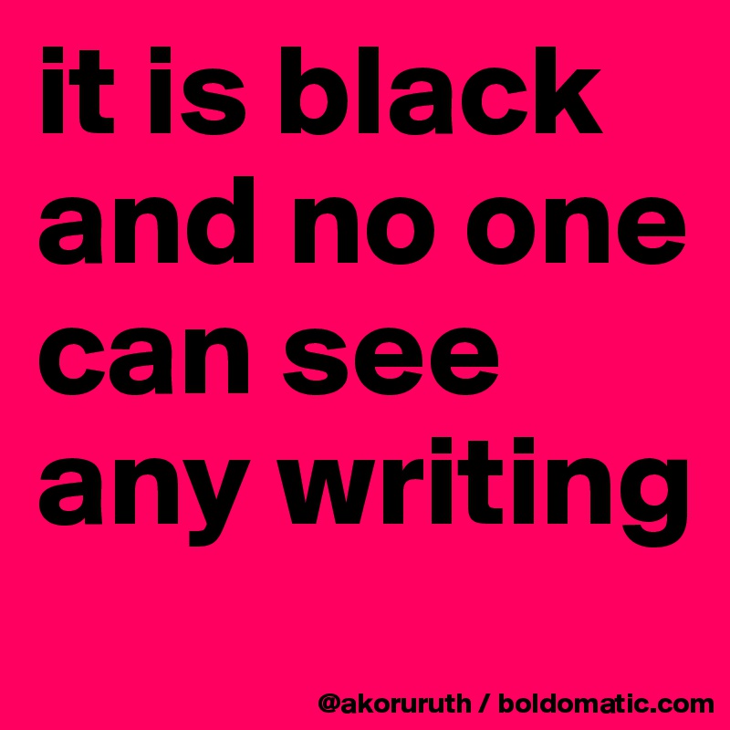 it is black and no one can see any writing