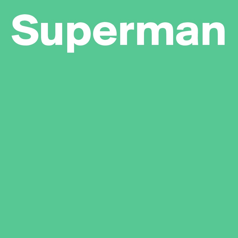 Superman


