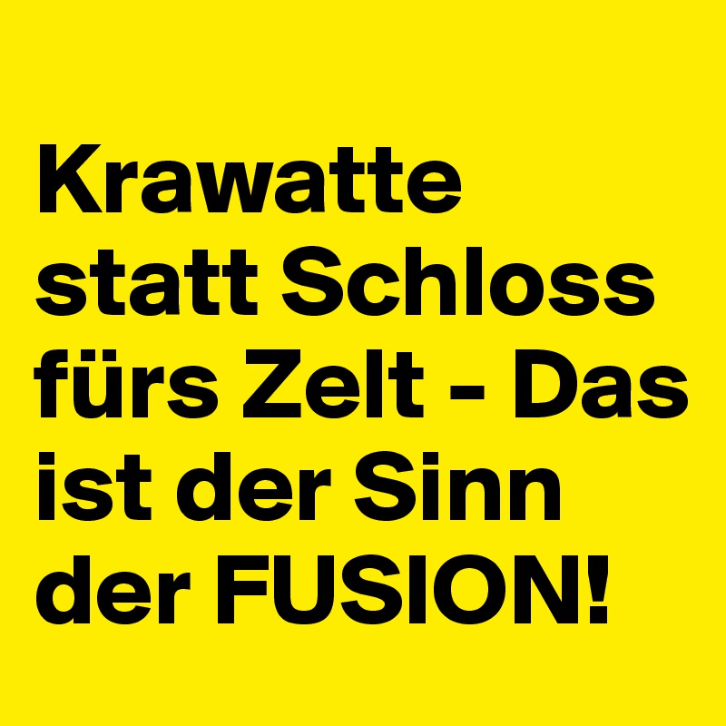 
Krawatte statt Schloss fürs Zelt - Das ist der Sinn der FUSION!