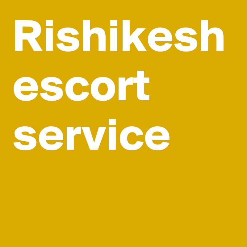 Rishikesh escort service