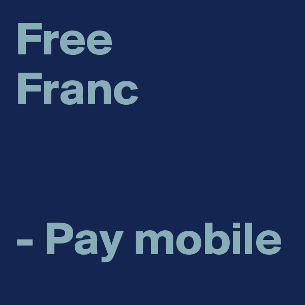 Free
Franc


- Pay mobile