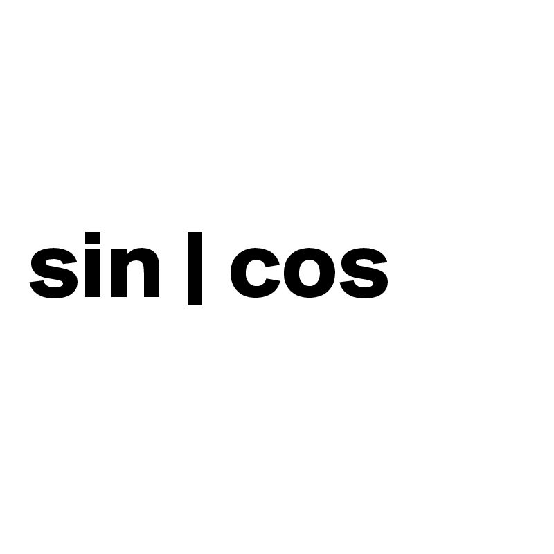 

sin | cos

