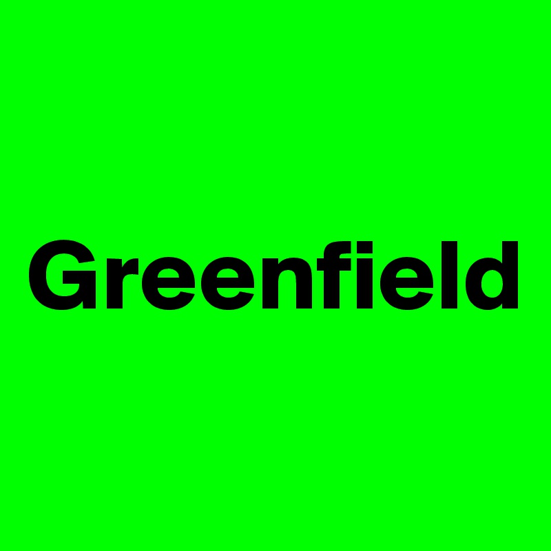 

Greenfield
