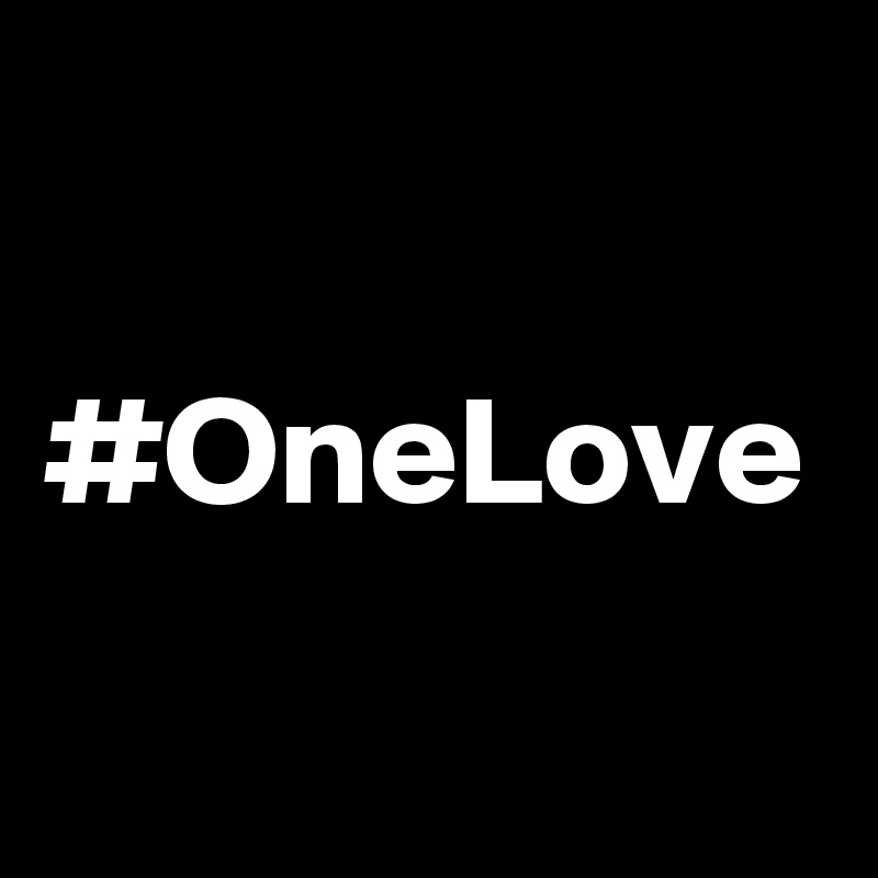 

#OneLove
