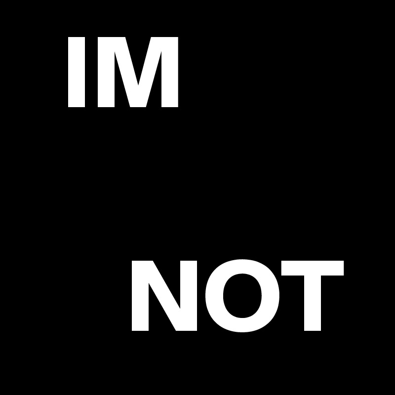   IM

     NOT