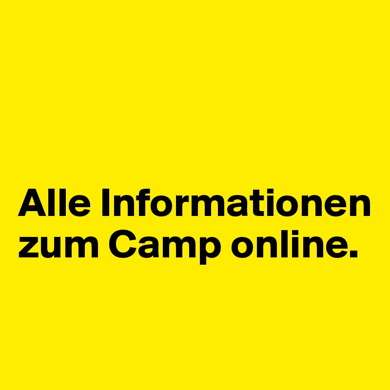 



Alle Informationen zum Camp online.

