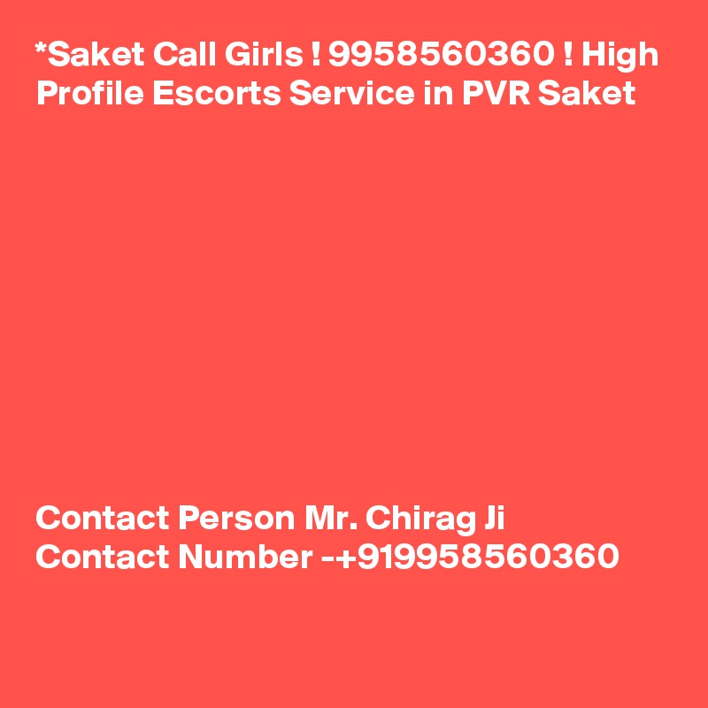 *Saket Call Girls ! 9958560360 ! High Profile Escorts Service in PVR Saket










Contact Person Mr. Chirag Ji
Contact Number -+919958560360
