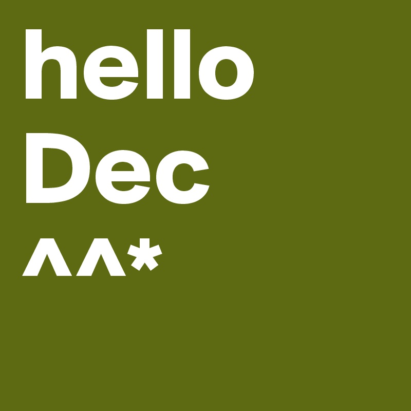 hello
Dec
^^*