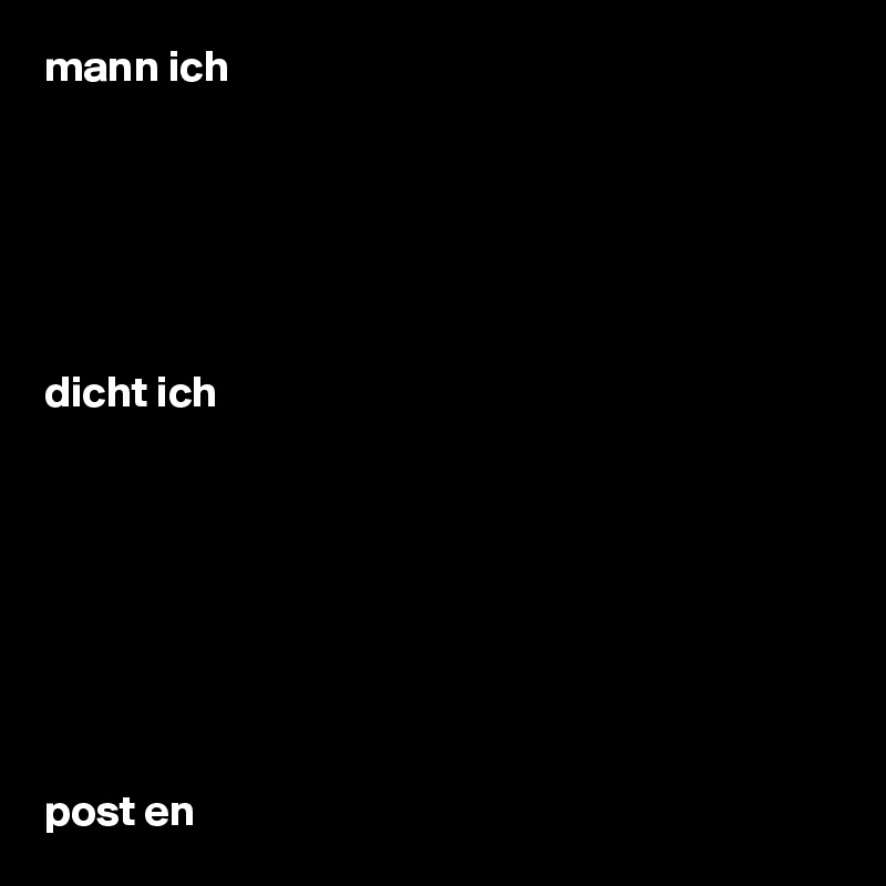 mann ich






dicht ich








post en
