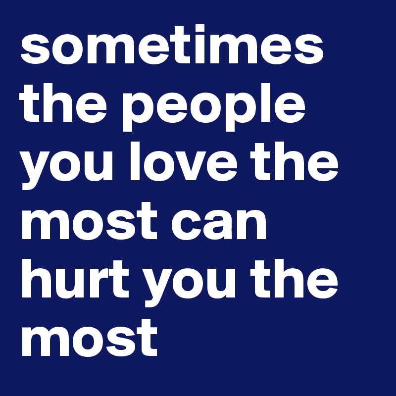 The people you love