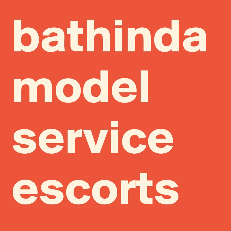 bathinda model service escorts
