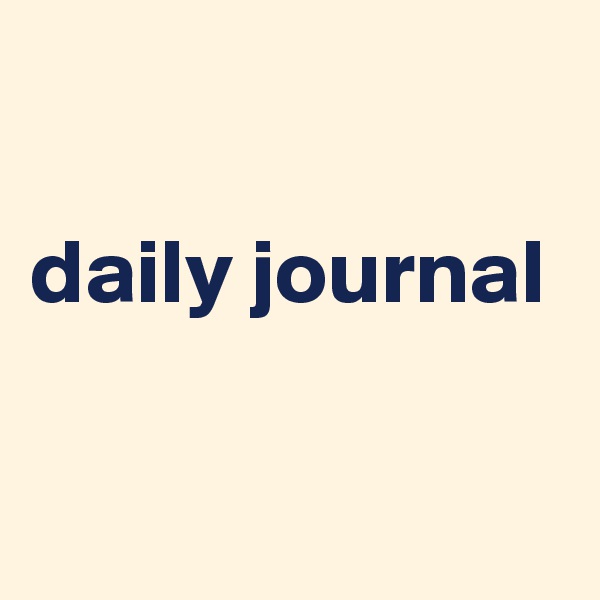 

daily journal

