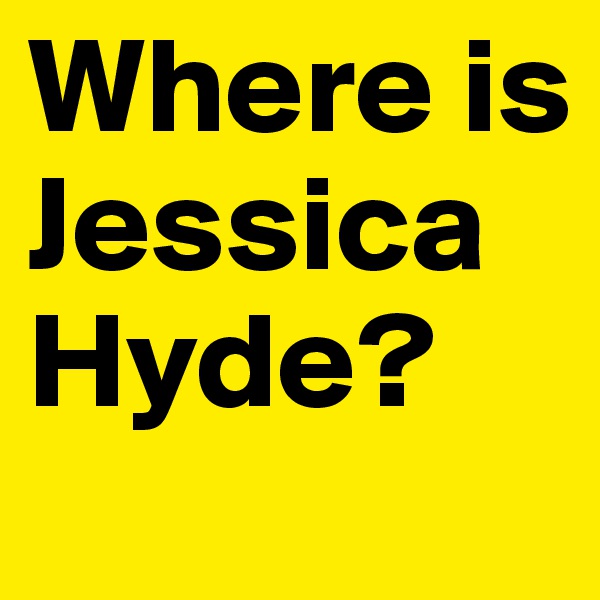 Where is Jessica Hyde?