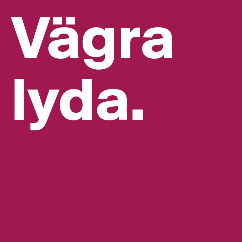Vägra lyda. 