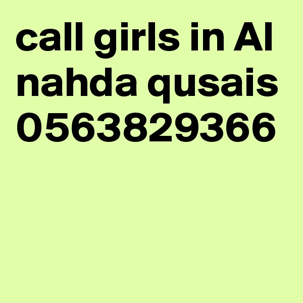 call girls in Al nahda qusais 0563829366