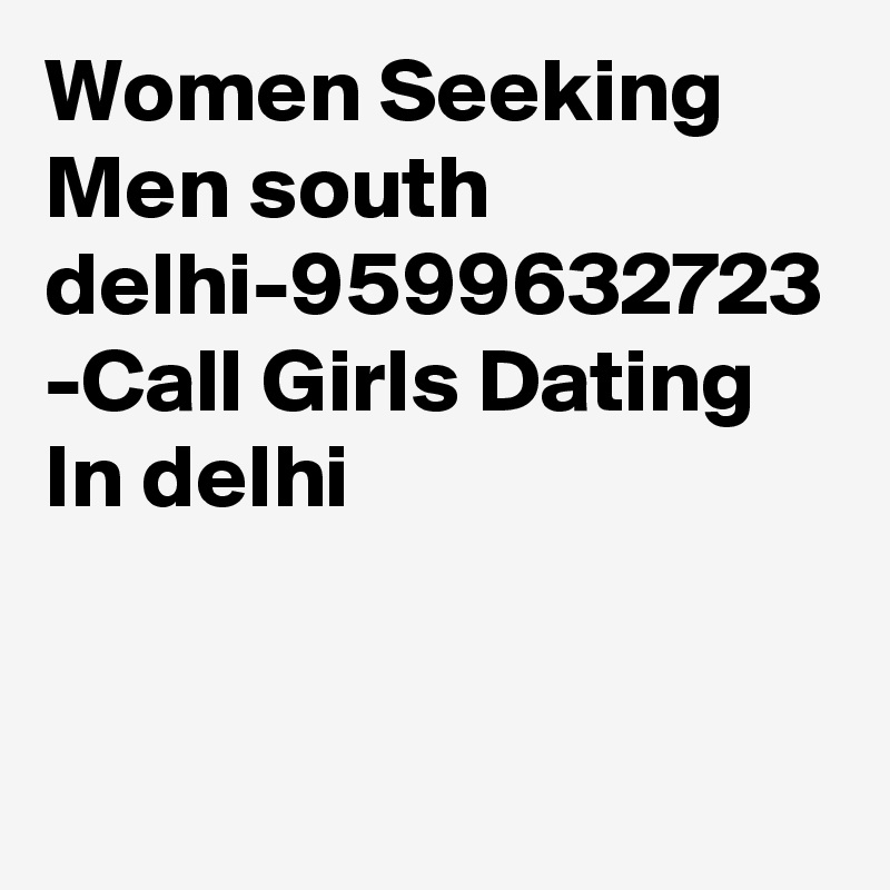 Men delhi seeking men in Women seeking