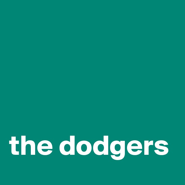 



the dodgers 