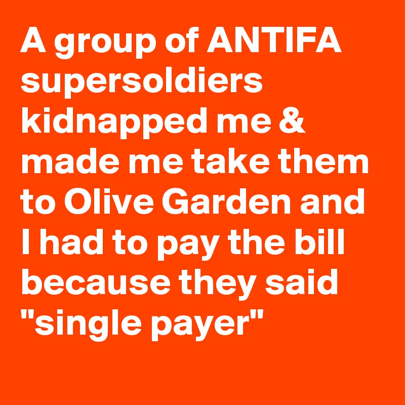 A Group Of Antifa Supersoldiers Kidnapped Me Made Me Take Them