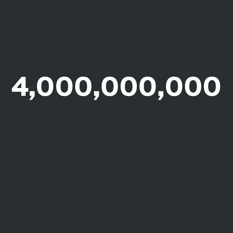 

4,000,000,000
