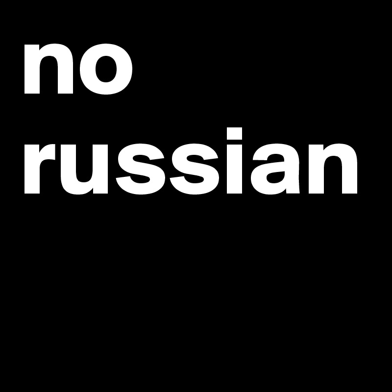 no russian
