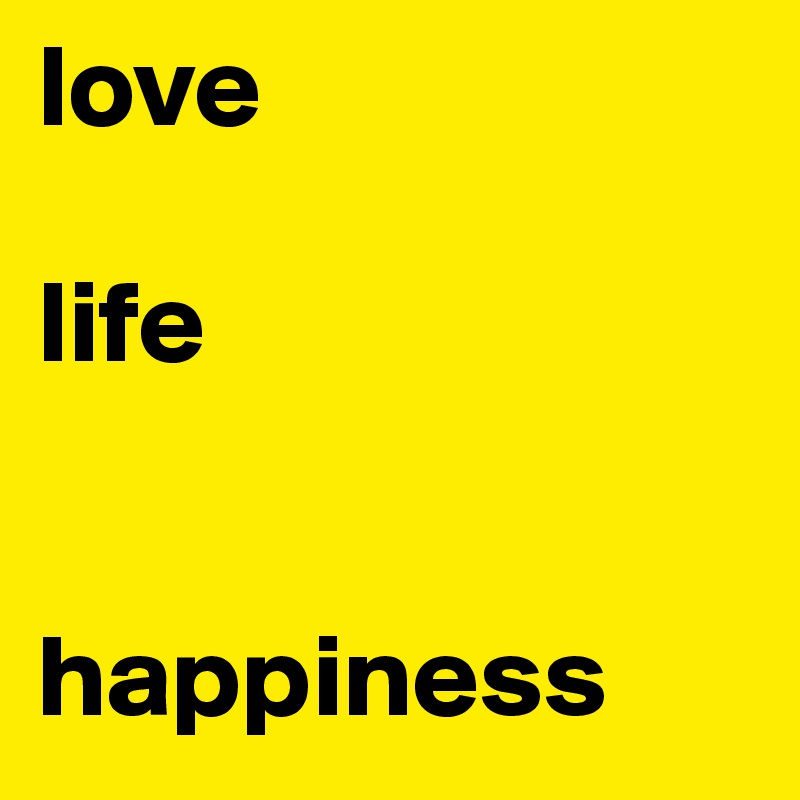 love

life


happiness