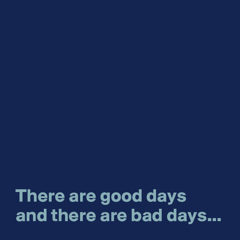 There are good days and there are bad days... - Post by AndSheCame on ...