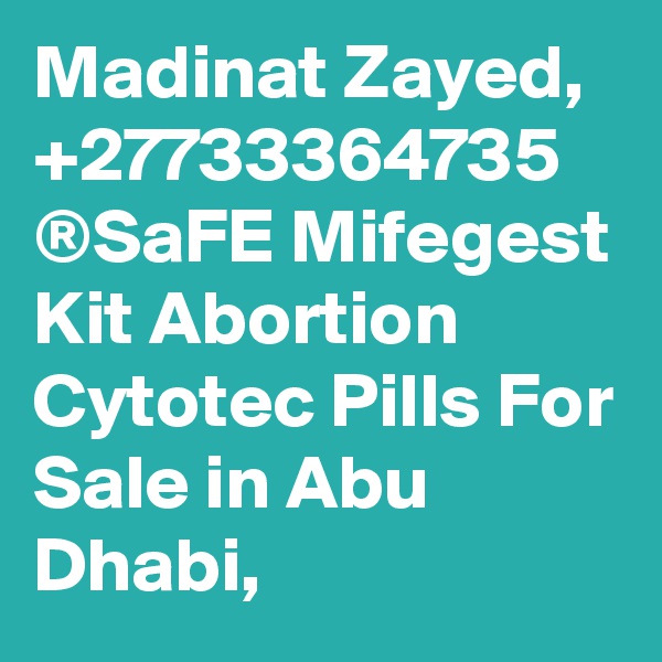 Madinat Zayed, +27733364735 ®SaFE Mifegest Kit Abortion Cytotec Pills For Sale in Abu Dhabi, 