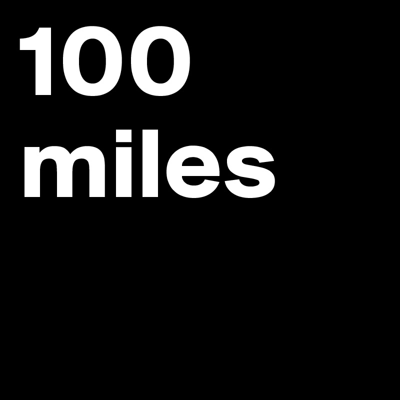 100 miles