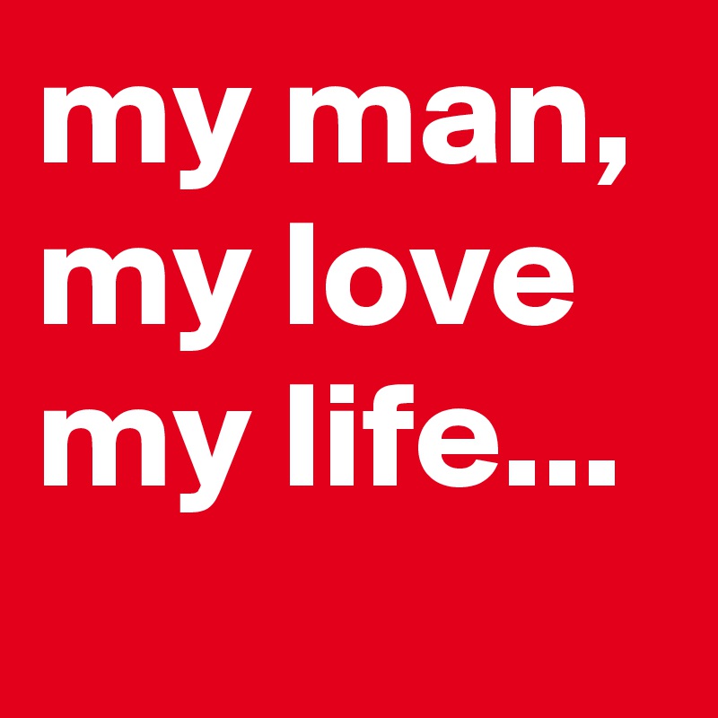 My Man My Love My Life Post By Madamem On Boldomatic