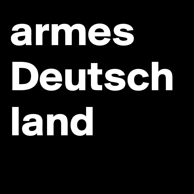 armes Deutsch
land