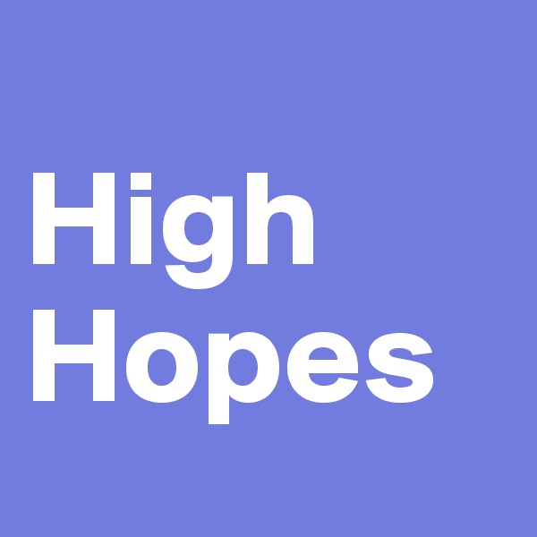 
High Hopes