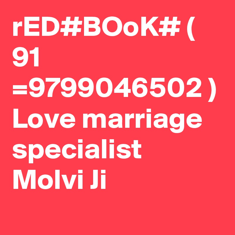 rED#BOoK# ( 91 =9799046502 ) Love marriage specialist Molvi Ji 