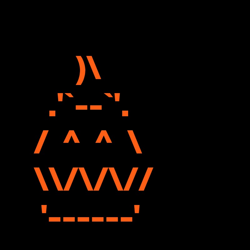 
         )\
     .'`--`'.
   /  ^  ^  \
   \\/\/\//
    '------'