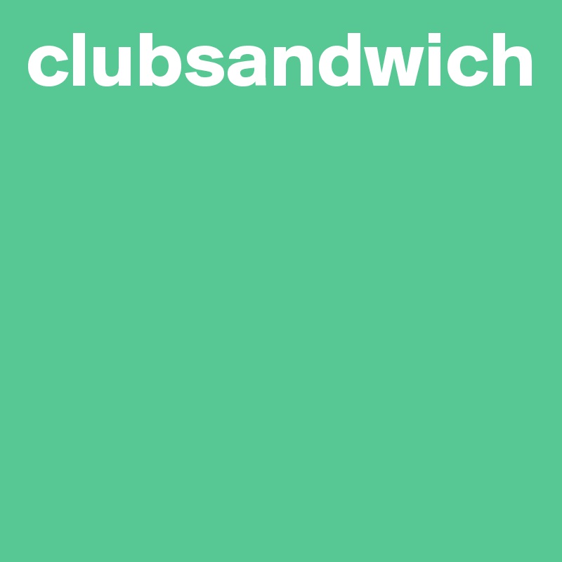 clubsandwich




