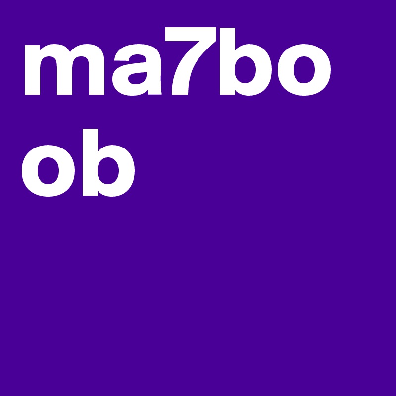 ma7boob
