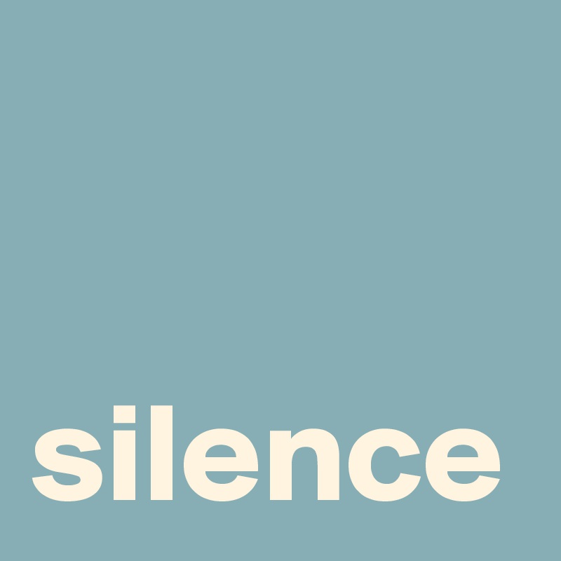 silence