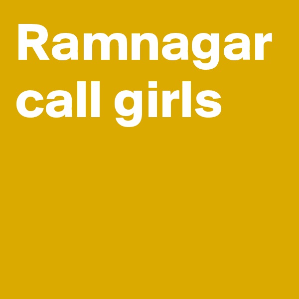 Ramnagar call girls