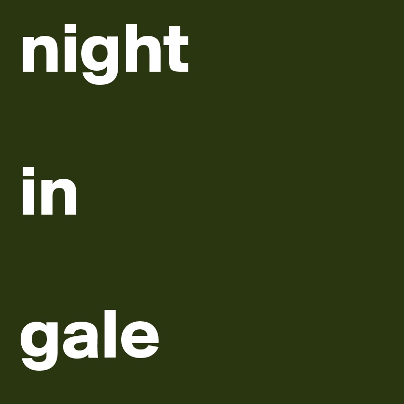 night

in

gale