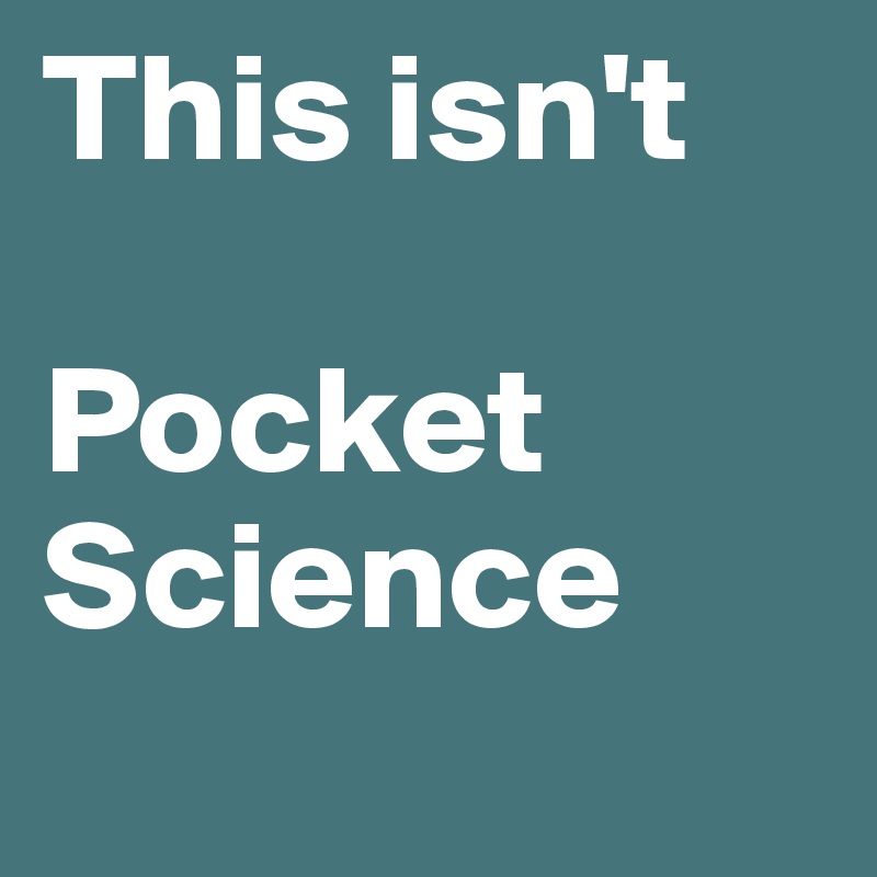 This isn't

Pocket
Science
