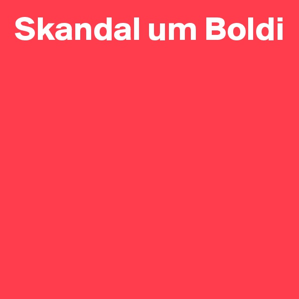 Skandal um Boldi





