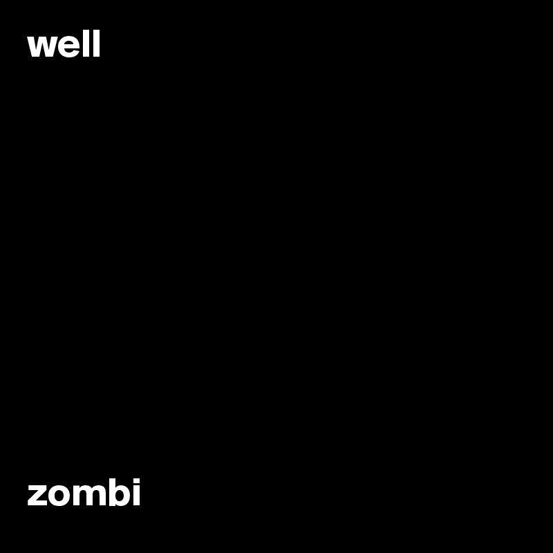 well










zombi