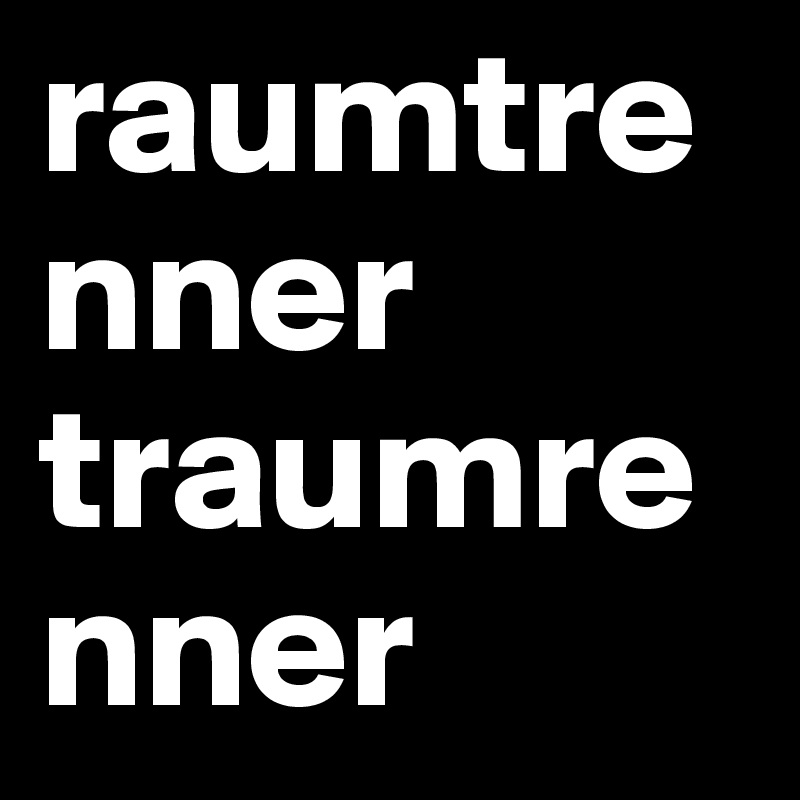 raumtrenner
traumrenner
