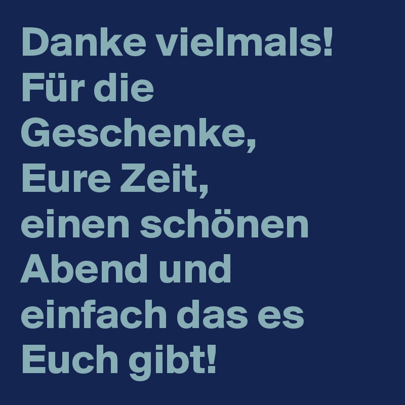 Danke Vielmals Fur Die Geschenke Eure Zeit Einen Schonen Abend Und Einfach Das Es Euch Gibt Post By Jeffersonger On Boldomatic