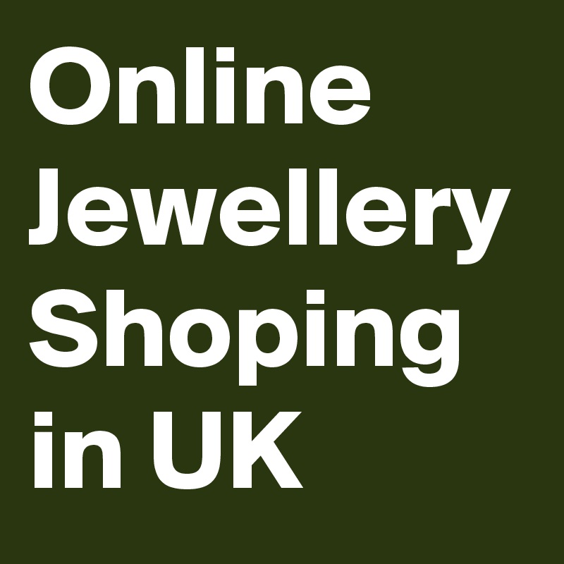 Online Jewellery Shoping in UK