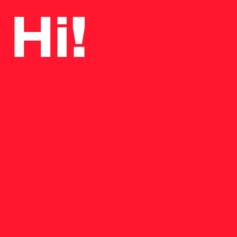 Hi!