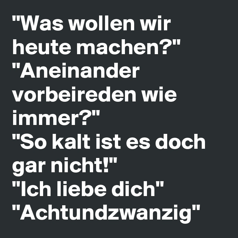 [Bild: Was-wollen-wir-heute-machen-Aneinander-v...e?size=800]