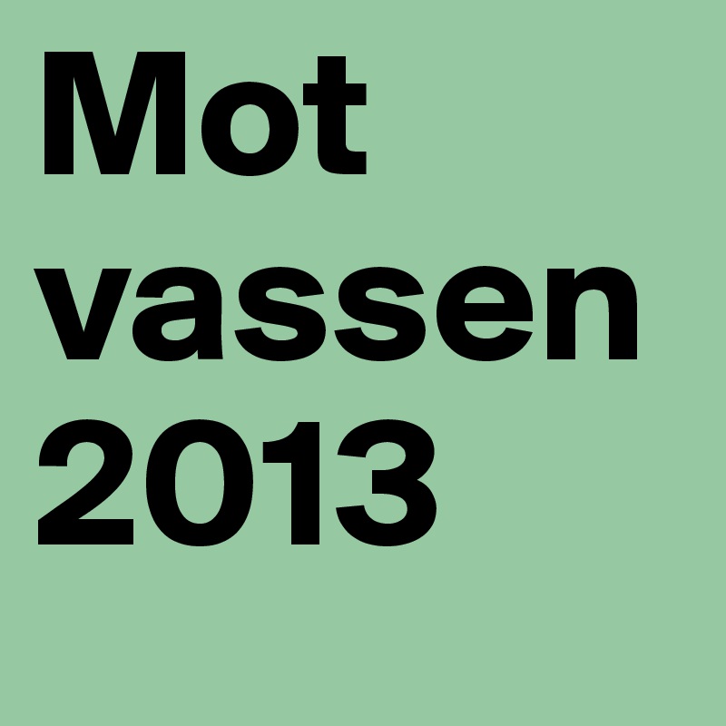 Mot vassen 
2013