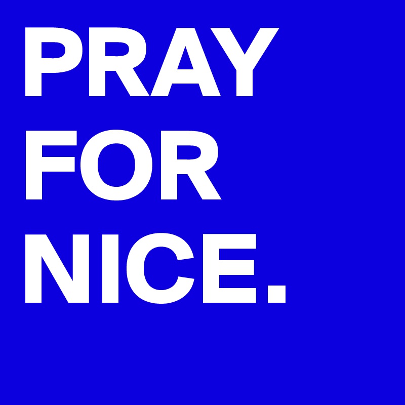 PRAY
FOR
NICE.
