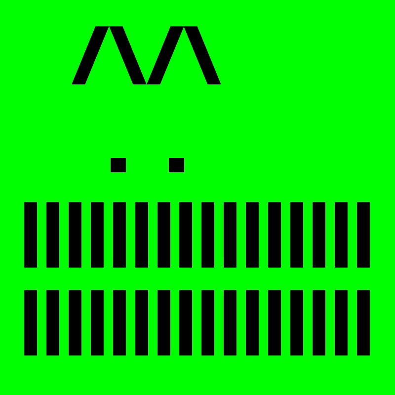    /\/\
     .  .
||||||||||||||||||||||||||||||||