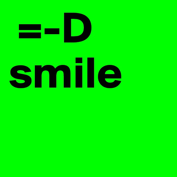  =-D
smile